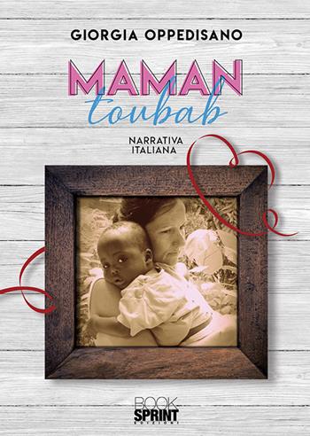 Maman toubab - Giorgia Oppedisano - Libro Booksprint 2019 | Libraccio.it