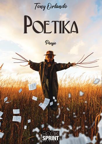 Poetika - Tony Orlando - Libro BooksprintEdizioni 2019 | Libraccio.it