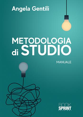 Metodologia di studio - Angela Gentili - Libro Booksprint 2019 | Libraccio.it