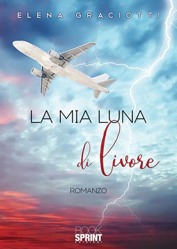 La mia luna di livore - Elena Graciotti - Libro BooksprintEdizioni 2019 | Libraccio.it