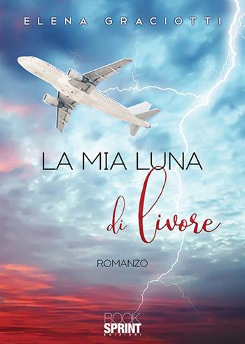 La mia luna di livore - Elena Graciotti - Libro Booksprint 2019 | Libraccio.it