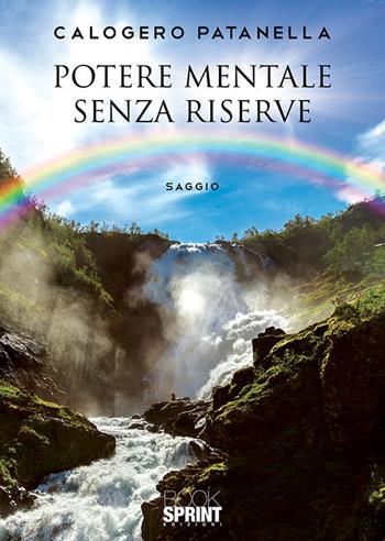 Potere mentale senza riserve - Calogero Patanella - Libro Booksprint 2019 | Libraccio.it