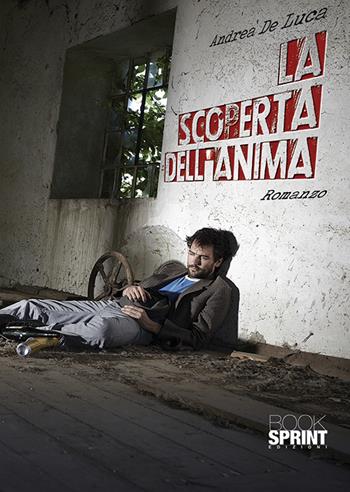 La scoperta dell'anima - Andrea De Luca - Libro BooksprintEdizioni 2019 | Libraccio.it