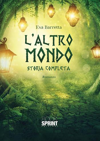 L' altro mondo - Eva Barretta - Libro Booksprint 2019 | Libraccio.it