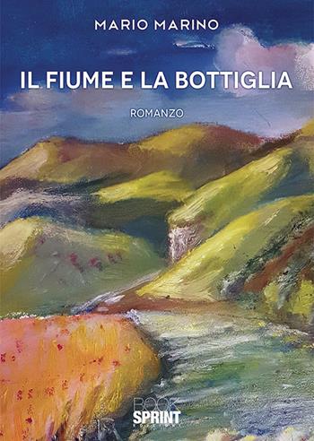 Il fiume e la bottiglia - Mario Marino - Libro Booksprint 2019 | Libraccio.it