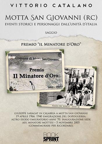 Motta San Giovanni (RC). Eventi storici e personaggi dall'unità d'Italia - Vittorio Catalano - Libro Booksprint 2019 | Libraccio.it