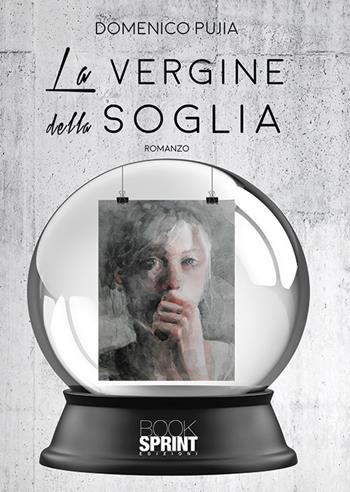 La vergine della soglia - Domenico Pujia - Libro Booksprint 2019 | Libraccio.it