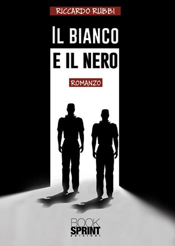 Il bianco e il nero - Riccardo Rubbi - Libro Booksprint 2019 | Libraccio.it
