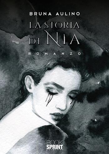 La storia di Nia - Bruna Aulino - Libro BooksprintEdizioni 2019 | Libraccio.it