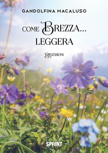 Come brezza… leggera - Gandolfina Macaluso - Libro BooksprintEdizioni 2019 | Libraccio.it