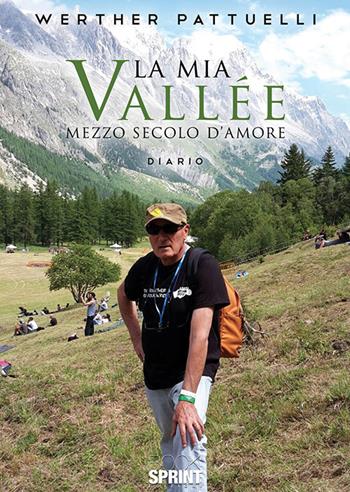 La mia Vallée. Mezzo secolo d'amore - Werther Pattuelli - Libro BooksprintEdizioni 2019 | Libraccio.it