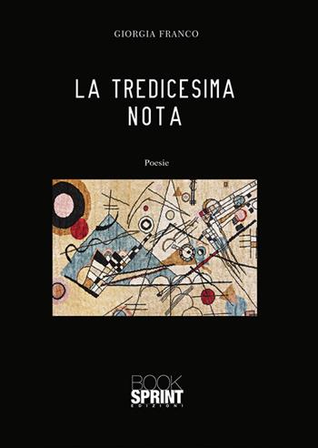 La tredicesima nota - Giorgia Franco - Libro BooksprintEdizioni 2019 | Libraccio.it