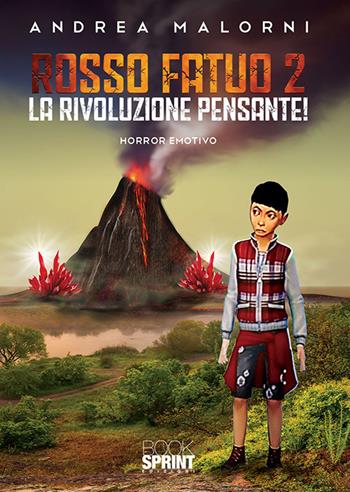 Rosso fatuo 2. La rivoluzione pensante! - Andrea Malorni - Libro BooksprintEdizioni 2019 | Libraccio.it