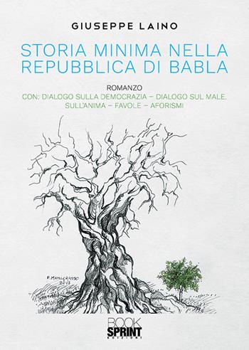 Storia minima nella repubblica di Babla - Giuseppe Laino - Libro BooksprintEdizioni 2019 | Libraccio.it