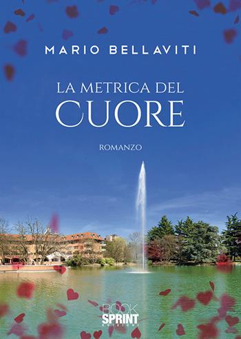 La metrica del cuore - Mario Bellaviti - Libro BooksprintEdizioni 2019 | Libraccio.it