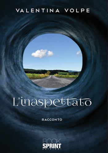 L'inaspettato - Valentina Volpe - Libro BooksprintEdizioni 2019 | Libraccio.it