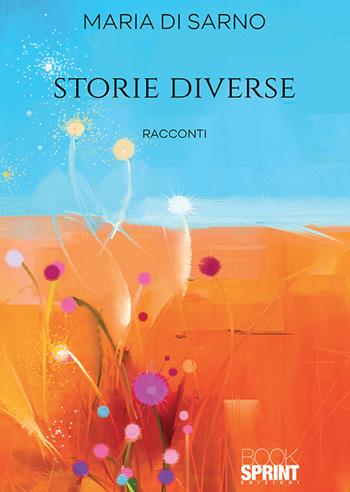 Storie diverse - Maria Di Sarno - Libro BooksprintEdizioni 2019 | Libraccio.it