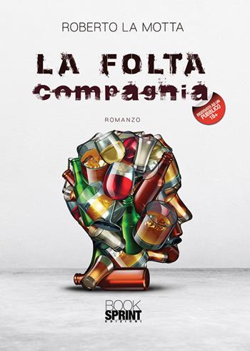 La folta compagnia - Roberto La Motta - Libro BooksprintEdizioni 2019 | Libraccio.it