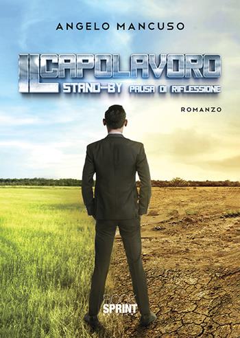 Il capolavoro - Angelo Mancuso - Libro BooksprintEdizioni 2019 | Libraccio.it