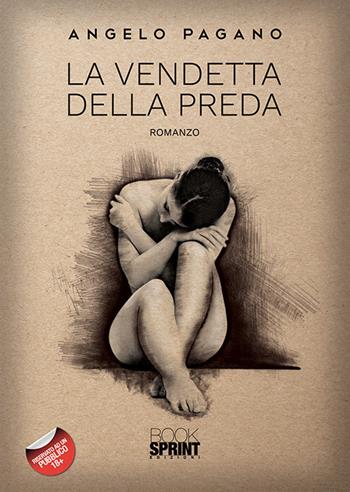 La vendetta della preda - Angelo Pagano - Libro Booksprint 2019 | Libraccio.it