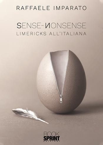 Sense-Nonsense. Limericks all'italiana - Raffaele Imparato - Libro Booksprint 2019 | Libraccio.it