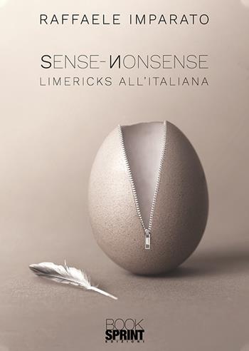 Sense-Nonsense. Limericks all’italiana - Raffaele Imparato - Libro BooksprintEdizioni 2019 | Libraccio.it