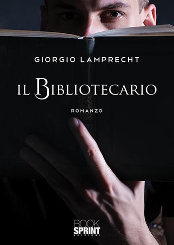 Il bibliotecario - Giorgio Lamprecht - Libro Booksprint 2019 | Libraccio.it