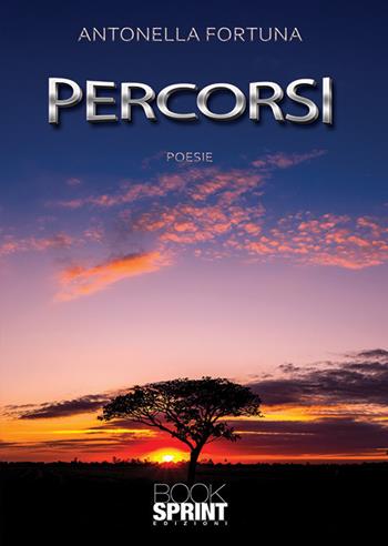 Percorsi - Antonella Fortuna - Libro BooksprintEdizioni 2019 | Libraccio.it