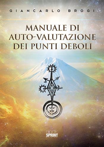 Manuale di auto-valutazione dei punti deboli - Giancarlo Brogi - Libro BooksprintEdizioni 2019 | Libraccio.it