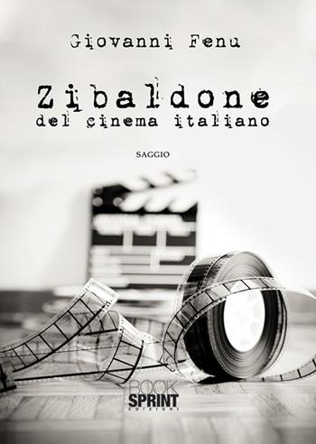 Zibaldone del cinema italiano - Giovanni Fenu - Libro BooksprintEdizioni 2019 | Libraccio.it