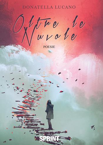 Oltre le nuvole - Donatella Lucano - Libro BooksprintEdizioni 2019 | Libraccio.it