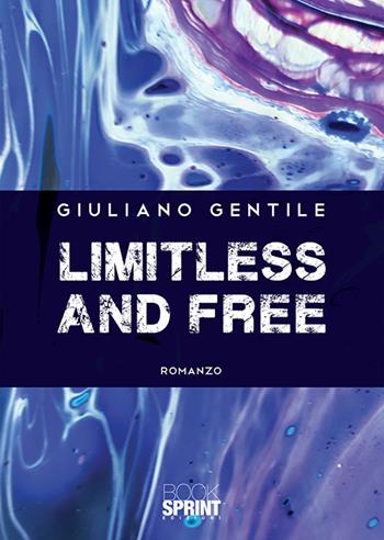 Limitless and free - Giuliano Gentile - Libro Booksprint 2019 | Libraccio.it