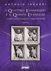 I quattro evangelisti e il quinto evangelio. I loro insegnamenti, i miei pensieri