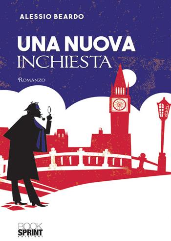 Una nuova inchiesta - Alessio Beardo - Libro BooksprintEdizioni 2019 | Libraccio.it