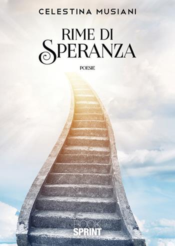 Rime di speranza - Celestina Musiani - Libro BooksprintEdizioni 2019 | Libraccio.it