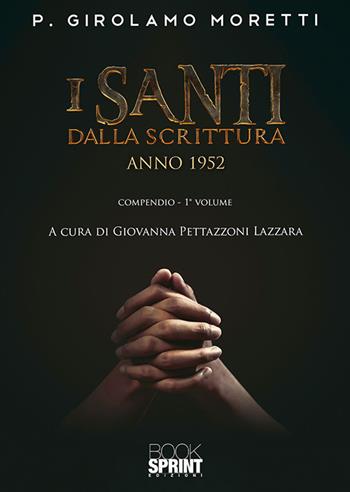 I santi dalla scrittura. Anno 1952. Vol. 1 - Girolamo Moretti - Libro BooksprintEdizioni 2019 | Libraccio.it
