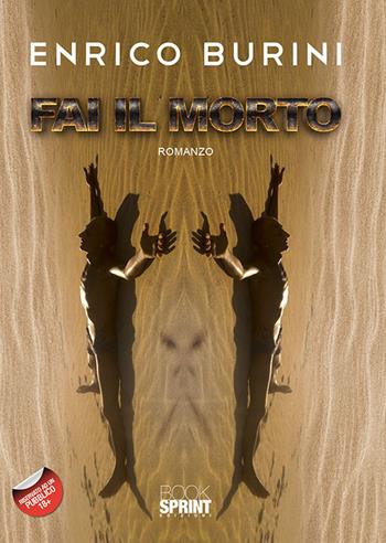 Fai il morto - Enrico Burini - Libro BooksprintEdizioni 2020 | Libraccio.it