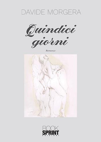 Quindici giorni - Davide Morgera - Libro Booksprint 2020 | Libraccio.it