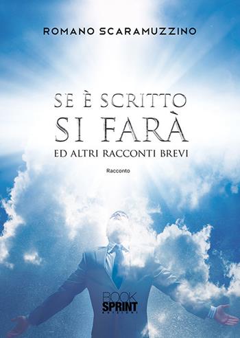 Se è scritto si farà ed altri racconti brevi - Romano Scaramuzzino - Libro BooksprintEdizioni 2020 | Libraccio.it