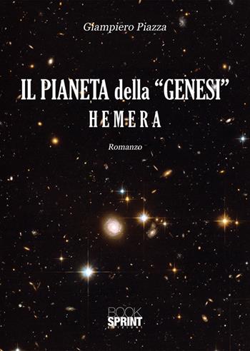 Il pianeta della «Genesi». Hemera - Giampiero Piazza - Libro Booksprint 2020 | Libraccio.it