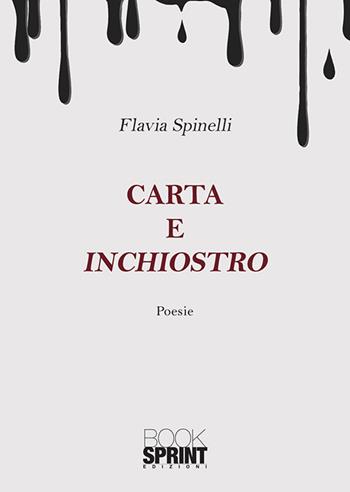 Carta e inchiostro - Flavia Spinelli - Libro BooksprintEdizioni 2020 | Libraccio.it