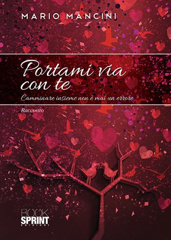 Portami via con te. Camminare insieme non è mai un errore - Mario Mancini - Libro Booksprint 2020 | Libraccio.it