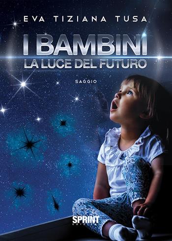 I bambini. La luce del futuro - Eva Tiziana Tusa - Libro Booksprint 2020 | Libraccio.it