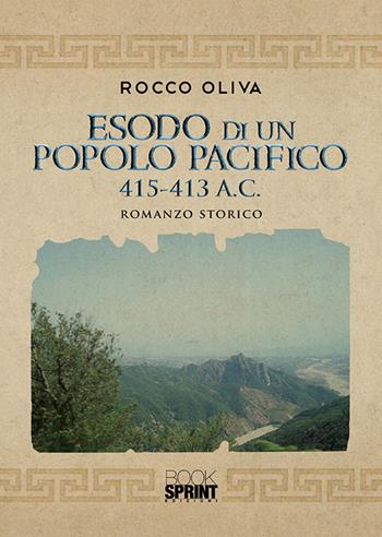 Esodo di un popolo pacifico 415-413 a.C. - Rocco Oliva - Libro Booksprint 2020 | Libraccio.it