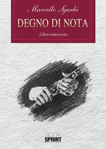 Degno di nota - Marcello Sgarbi - Libro BooksprintEdizioni 2020 | Libraccio.it