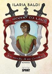 Il Regno di Luce. La nascita di un cavaliere