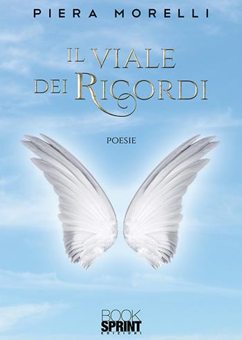 Il viale dei ricordi - Piera Morelli - Libro BooksprintEdizioni 2020 | Libraccio.it