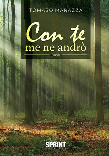 Con te me ne andrò - Tomaso Marazza - Libro BooksprintEdizioni 2020 | Libraccio.it