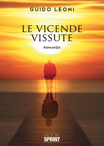 Le vicende vissute - Guido Leoni - Libro BooksprintEdizioni 2020 | Libraccio.it