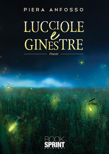 Lucciole e ginestre - Piera Anfosso - Libro BooksprintEdizioni 2020 | Libraccio.it